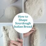 4 photos showing how to shape italian bread, sourdough.